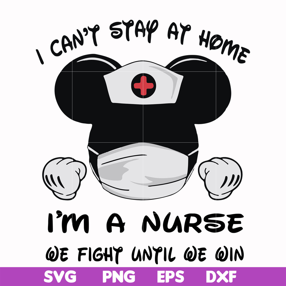 FN0001019-I can't stay at home I'm a nurse we fight until we win svg, png, dxf, eps file FN0001019.jpg