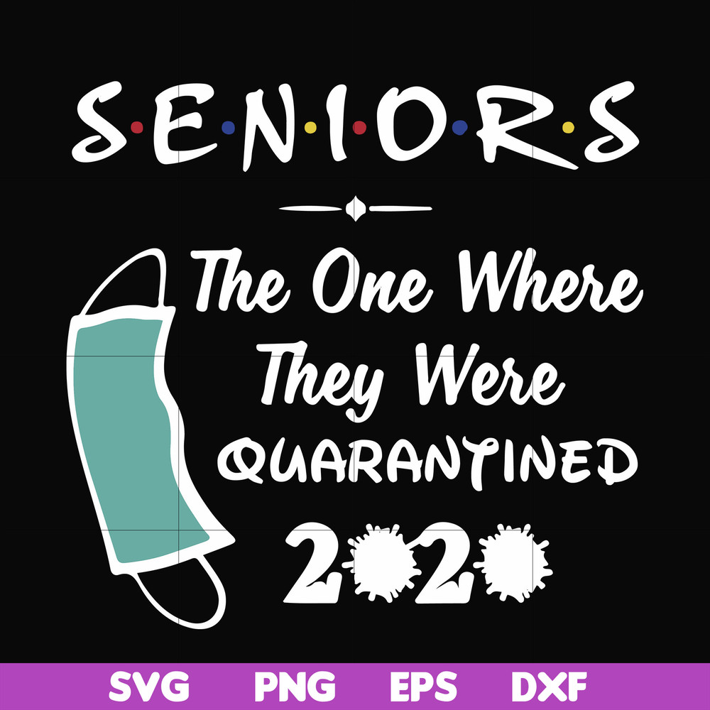 FN0001021-Seniors the one where they were quarantined 2020 svg, png, dxf, eps file FN0001021.jpg