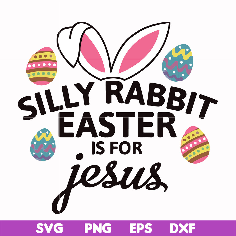 FN000115-Silly rabbit Easter is for Jesus svg, png, dxf, eps file FN000115.jpg