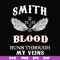 FN000172-Smith blood runs through my veins svg, png, dxf, eps file FN000172.jpg