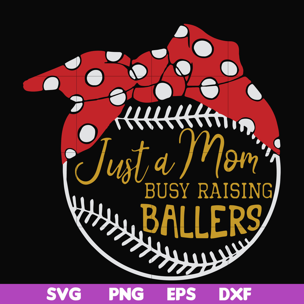 FN000177-Just a mom Busy raising ballers svg, png, dxf, eps file FN000177.jpg