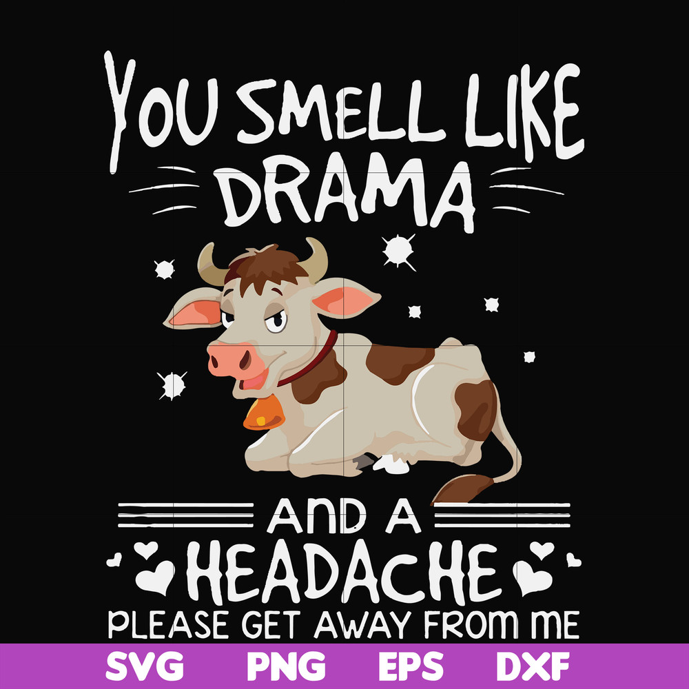 FN000183-You smell like drama and a headache please get away from me svg, png, dxf, eps file FN000183.jpg