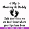 FN000239-My mommy & Daddy said don't kiss me we don't know where your lips have been svg, png, dxf, eps file FN000239.jpg