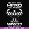 FN000275-I'm not the hero you wanted I'm the monster you needed svg, png, dxf, eps file FN000275.jpg