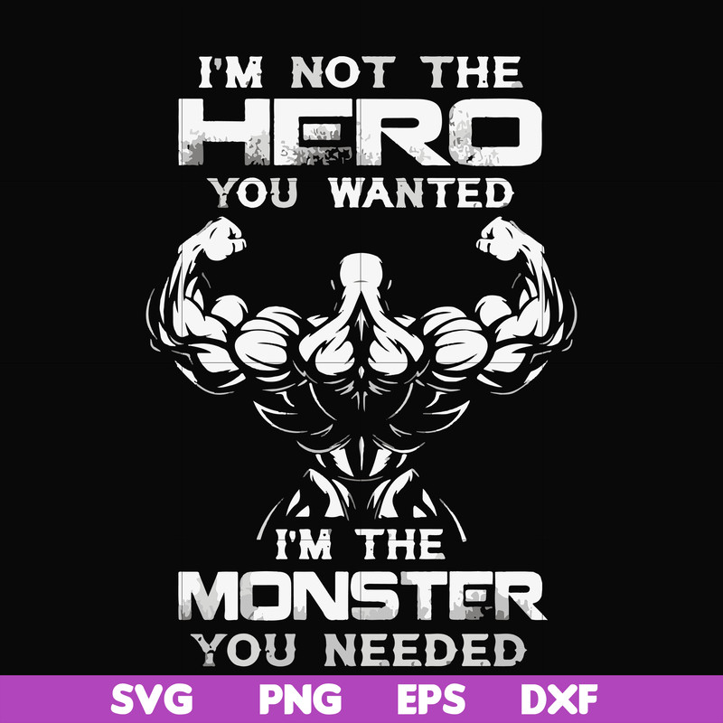 FN000275-I'm not the hero you wanted I'm the monster you needed svg, png, dxf, eps file FN000275.jpg