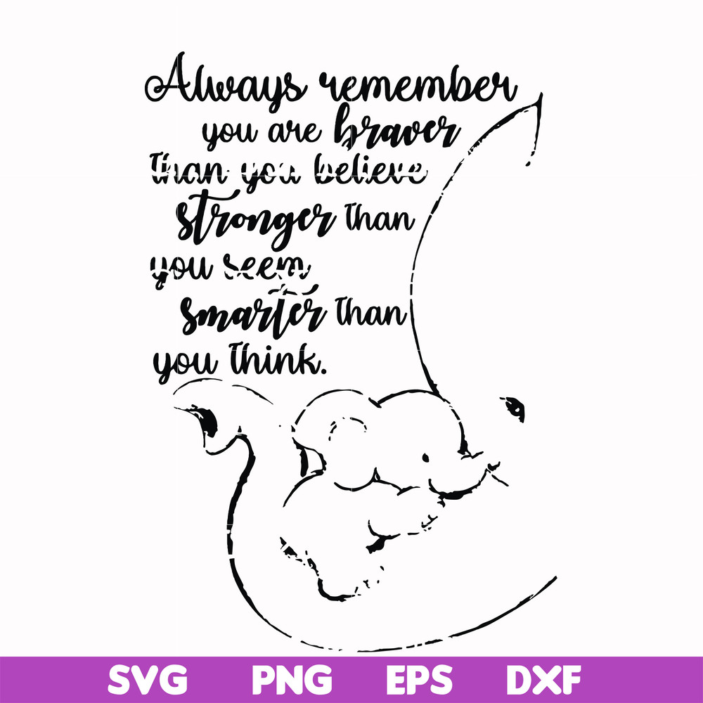 FN00028-Always remember you are braver than you believe stronger than you seem smarter than you think svg, png, dxf, eps file FN00028.jpg