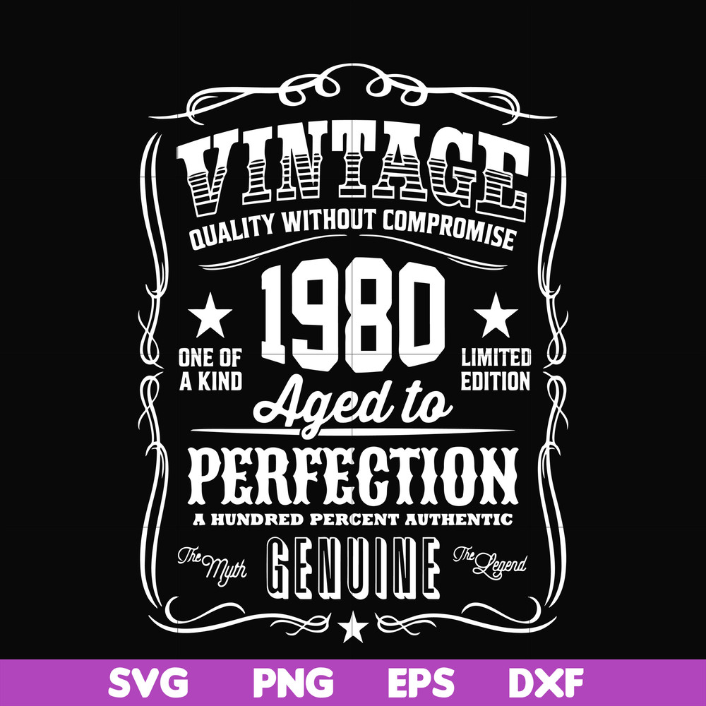 FN000284-Vintage quality without compromise 1980 aged to perfection a hundred percent authentic svg, png, dxf, eps file FN000284.jpg