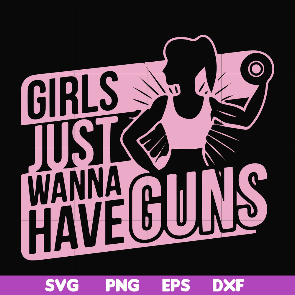 FN000309-Girl just wanna have guns svg, png, dxf, eps file FN000309.jpg