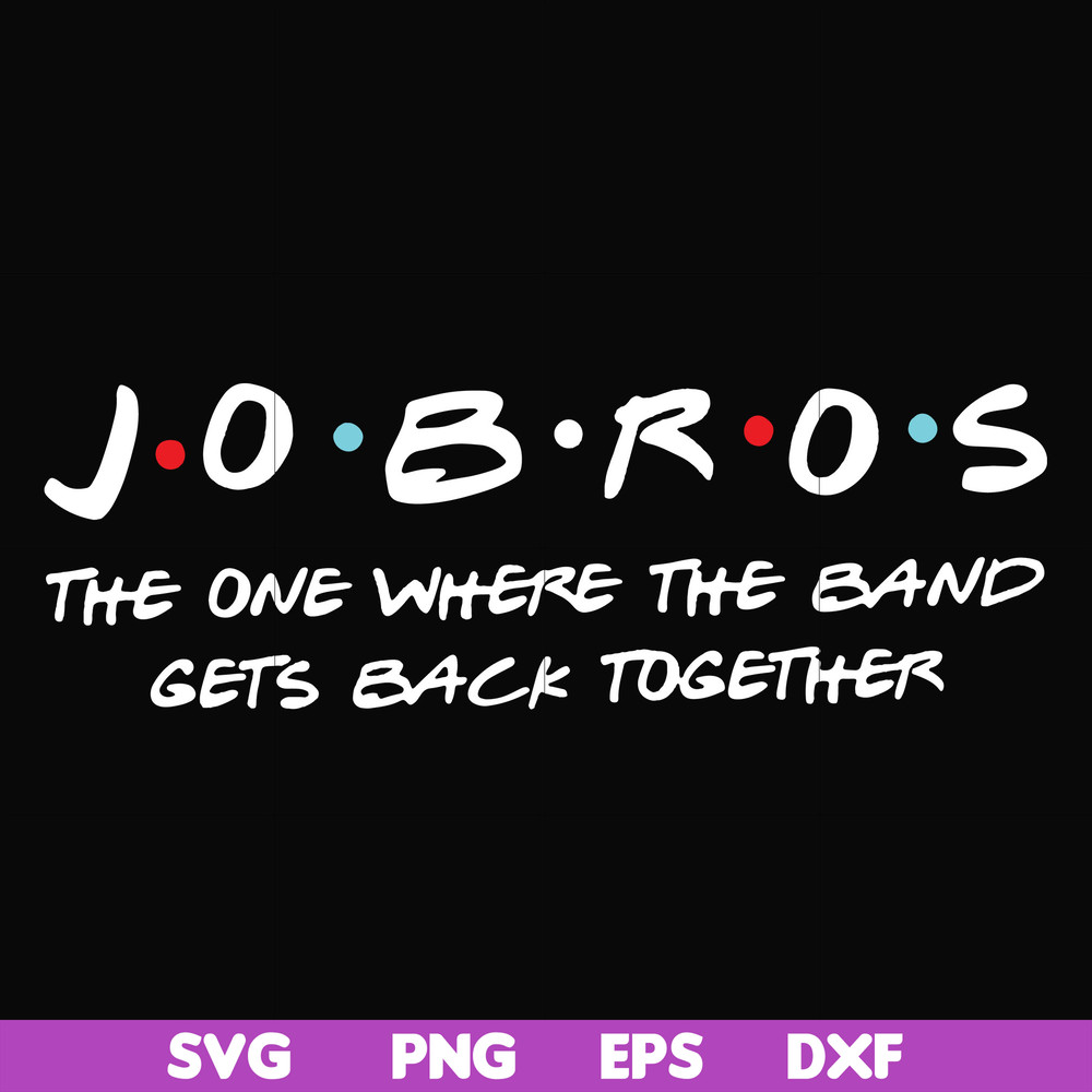 FN000350-Jobros the one where the band gets back together svg, png, dxf, eps file FN000350.jpg