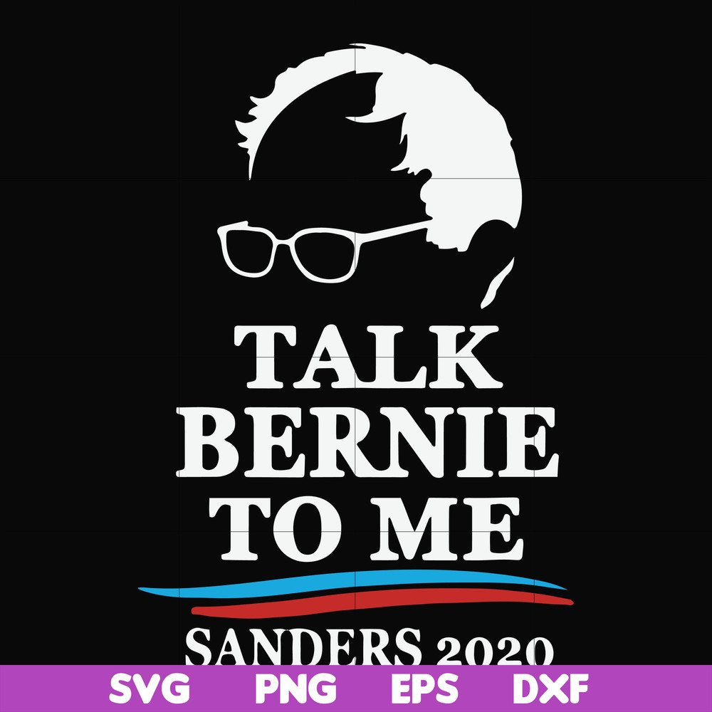 FN000353-Talk bernie to me sanders 2020 svg, png, dxf, eps file FN000353.jpg