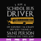 FN000363-I am a school bus driver of course i'm crazy do you think a sane person would do this job svg, png, dxf, eps file FN000363.jpg