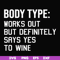 FN000366-Body type works out but definitely says yes to wine svg, png, dxf, eps file FN000366.jpg