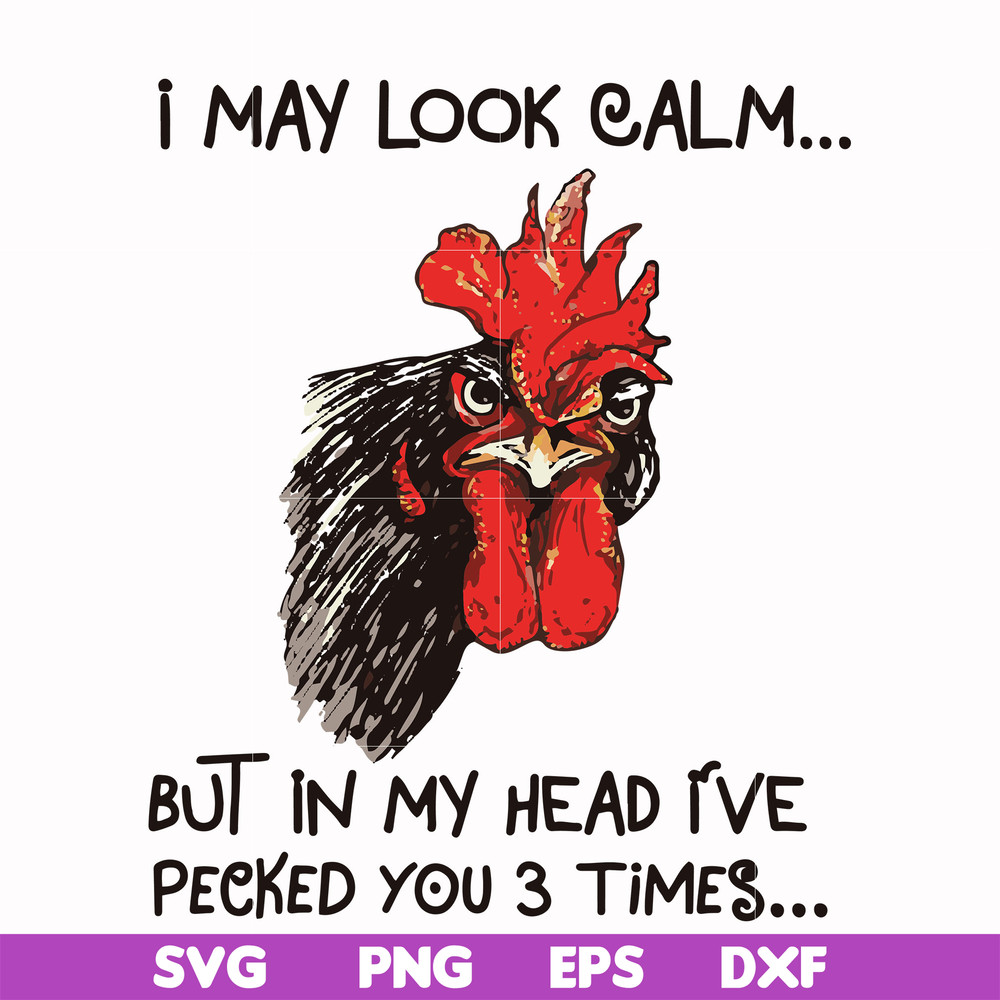FN000383-I may look calm but in my head I've pecked you 3 times svg, png, dxf, eps file FN000383.jpg