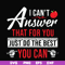 FN00040-I can't answer that for you just do the best you can svg, png, dxf, eps file FN00040.jpg