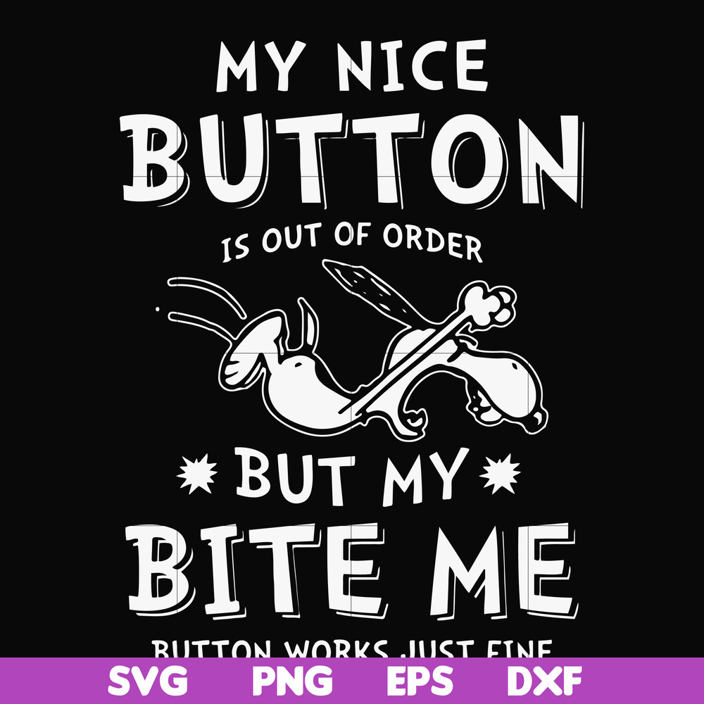 FN000400-My nice button is out of order but my dog bite me svg, png, dxf, eps file FN000400.jpg