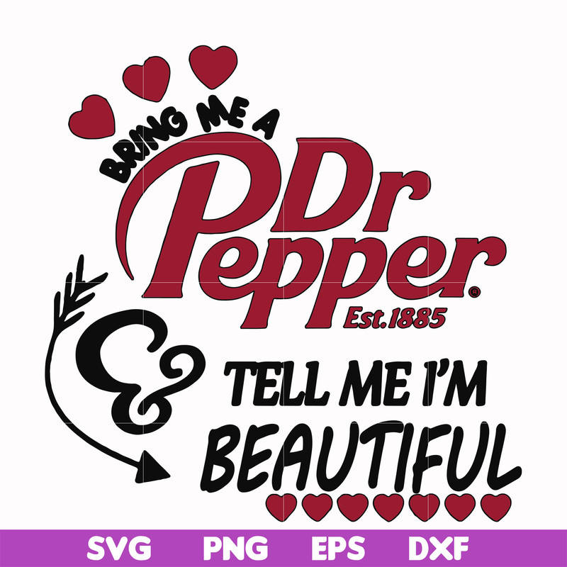 FN000404-Bring me Dr.Pepper tell me I'm beautiful svg, png, dxf, eps file FN000404.jpg