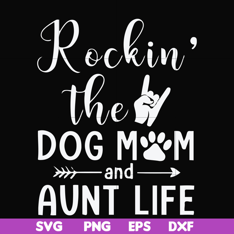 FN000449-Rockin' the dog mom and aunt life svg, png, dxf, eps file FN000449.jpg
