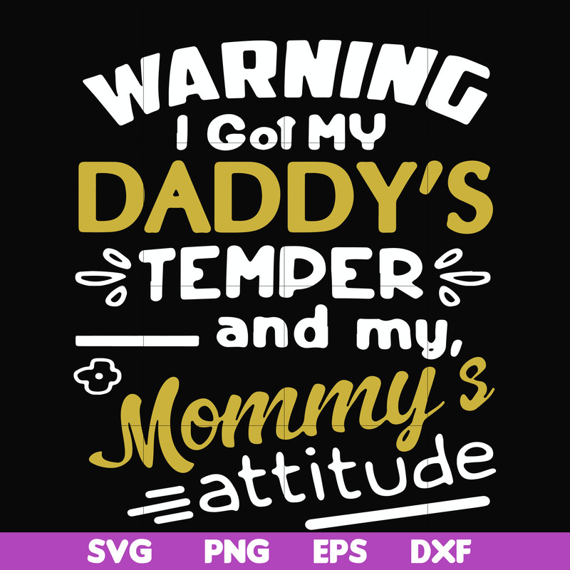 FN000457-Warning I got my daddy's temper and my mommy's attitude svg, png, dxf, eps file FN000457.jpg