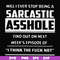 FN000465-Will I ever stop being a sarcastic asshole find out on next week's episode of I think the fuck not svg, png, dxf, eps file FN000465.jpg