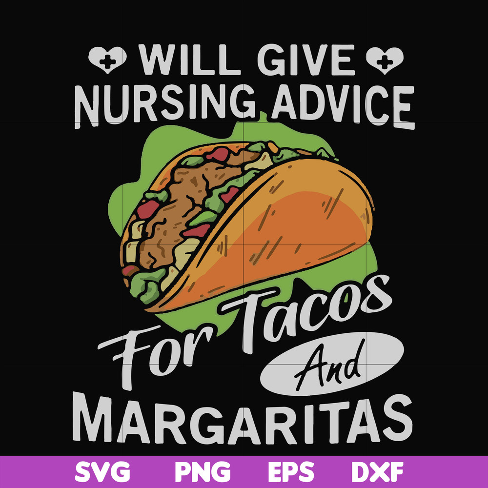FN000517-Will give nursing advice for Tacos and Margaritas svg, png, dxf, eps file FN000517.jpg
