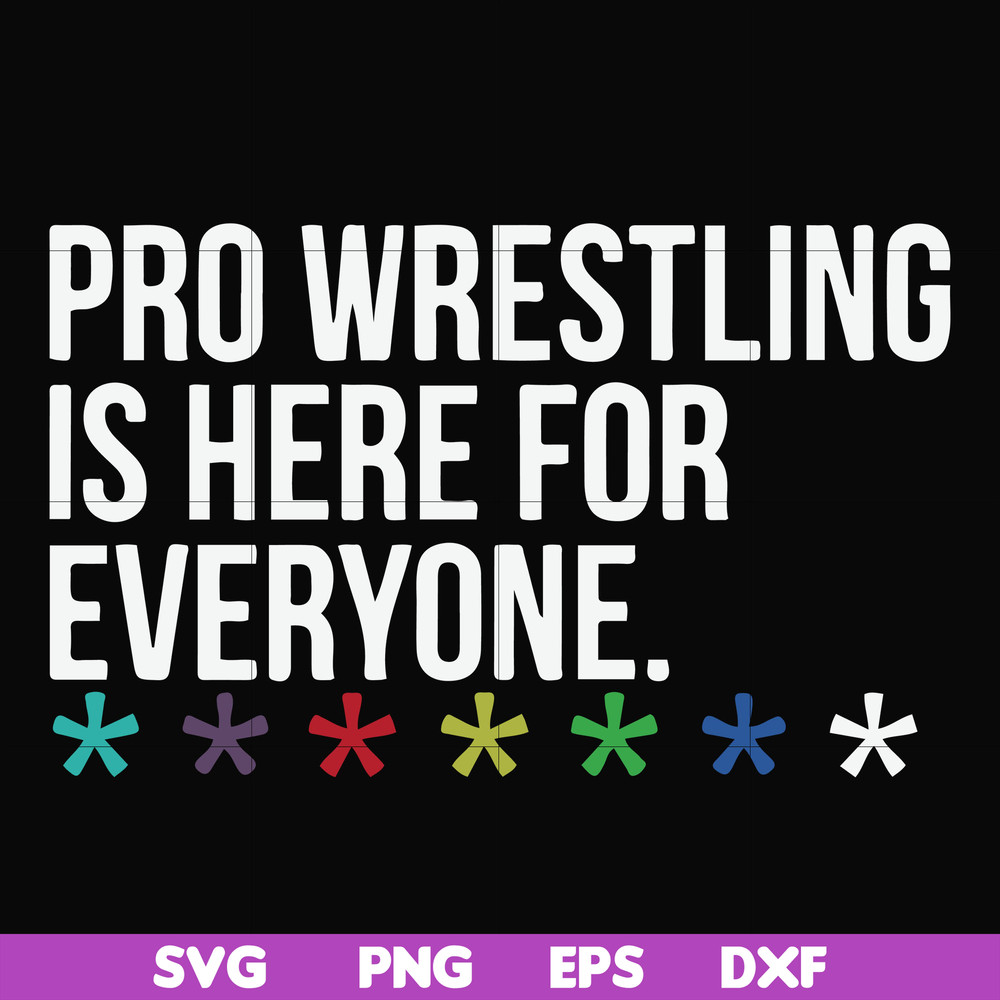 FN000522-Pro wrestling is here for everyone svg, png, dxf, eps file FN000522.jpg