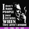 FN000524-I don't hate people I just feel better when they aren't around svg, png, dxf, eps file FN000524.jpg