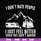 FN000526-I don't hate people I just feel better when they aren't around svg, png, dxf, eps file FN000526.jpg