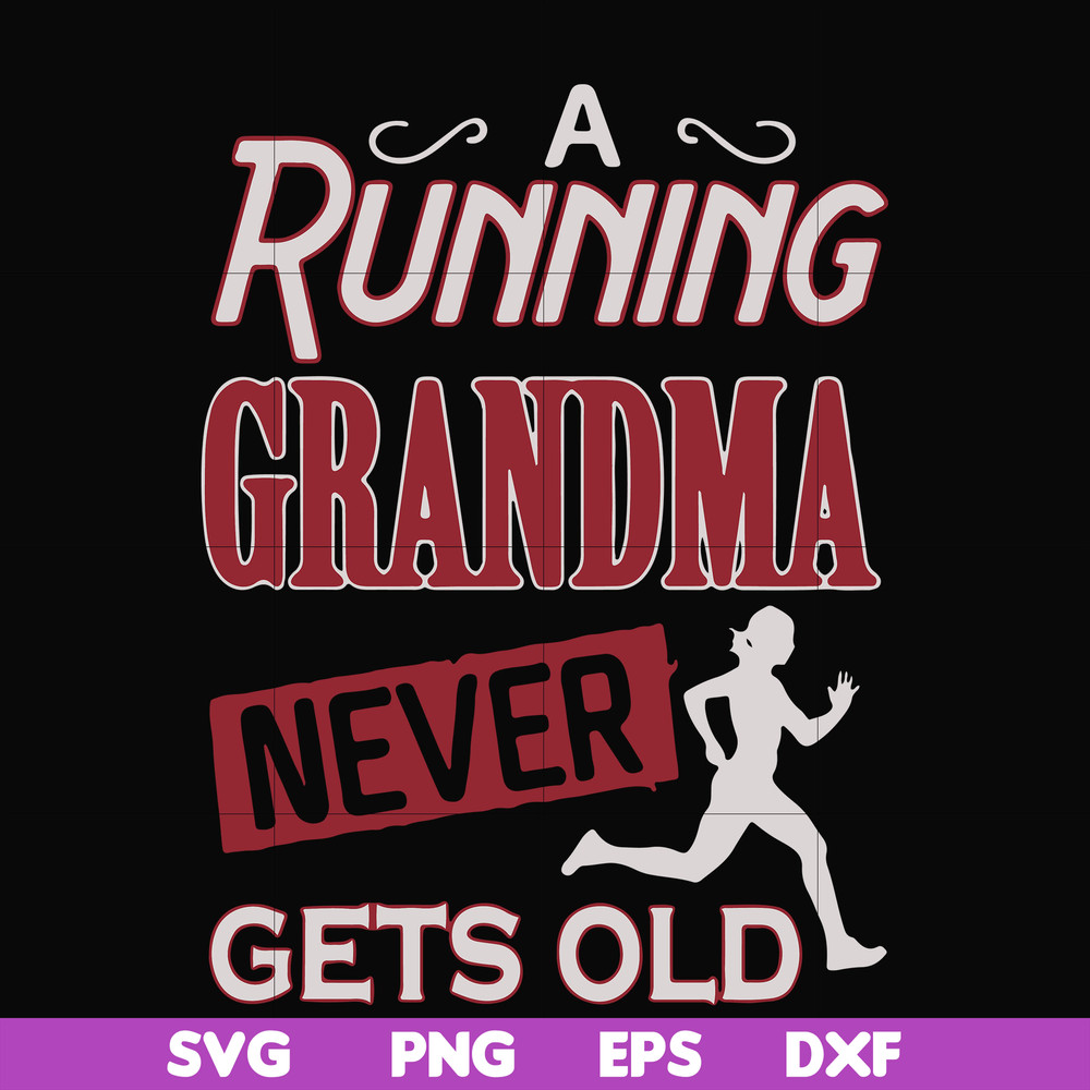 FN000648-A running grandma never gets old svg, png, dxf, eps file FN000648.jpg