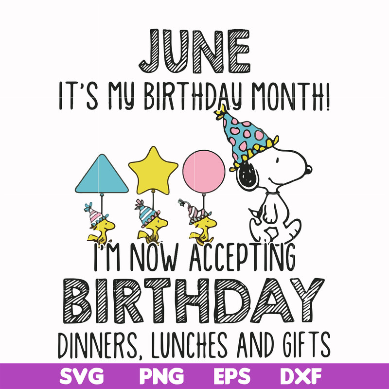 FN00073-June it's my birthday month I'm now accepting birthday dinners lunches and gifts svg, png, dxf, eps file FN00073.jpg