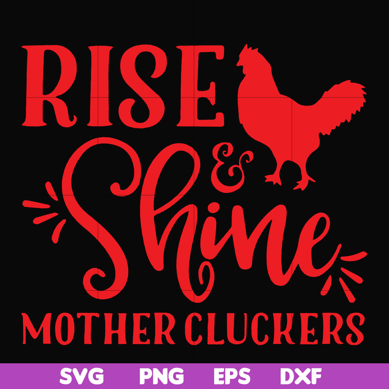 FN000996-Rise shine mother cluckers svg, png, dxf, eps file FN000996.jpg