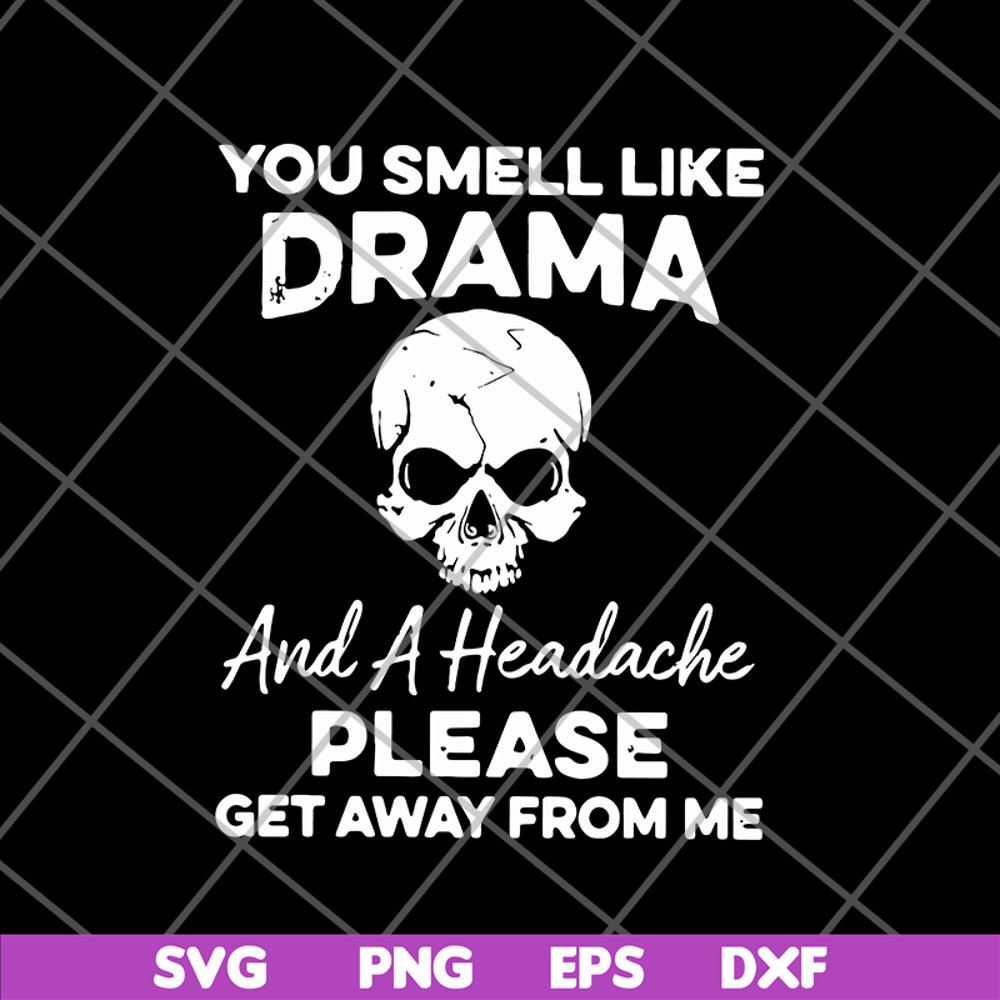 FN11062127-You smell like drama svg, png, dxf, eps digital file FN11062127.jpg