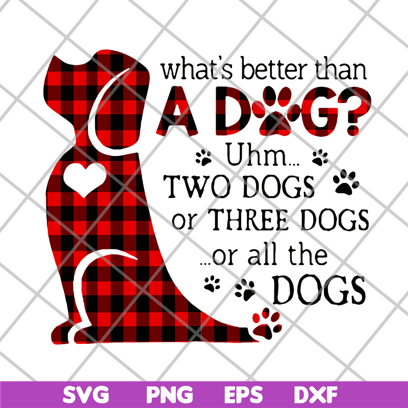 FN11062130-What's better than a dog svg, png, dxf, eps digital file FN11062130.jpg