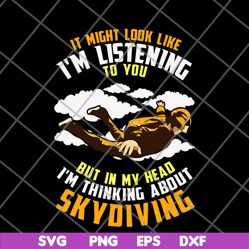 FN12062114-IT Might Look Like, I'm Listening To You But In My Head, I'm Thinking About Skoiving svg, png, dxf, eps digital file FN12062114.jpg