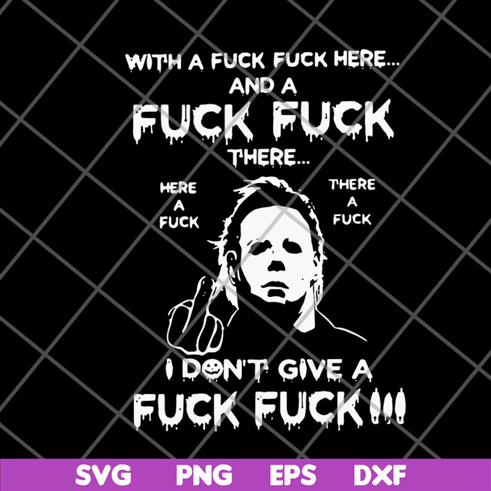 FN14062119-With A Fuck Here And A Fuck svg, png, dxf, eps digital file FN14062119.jpg