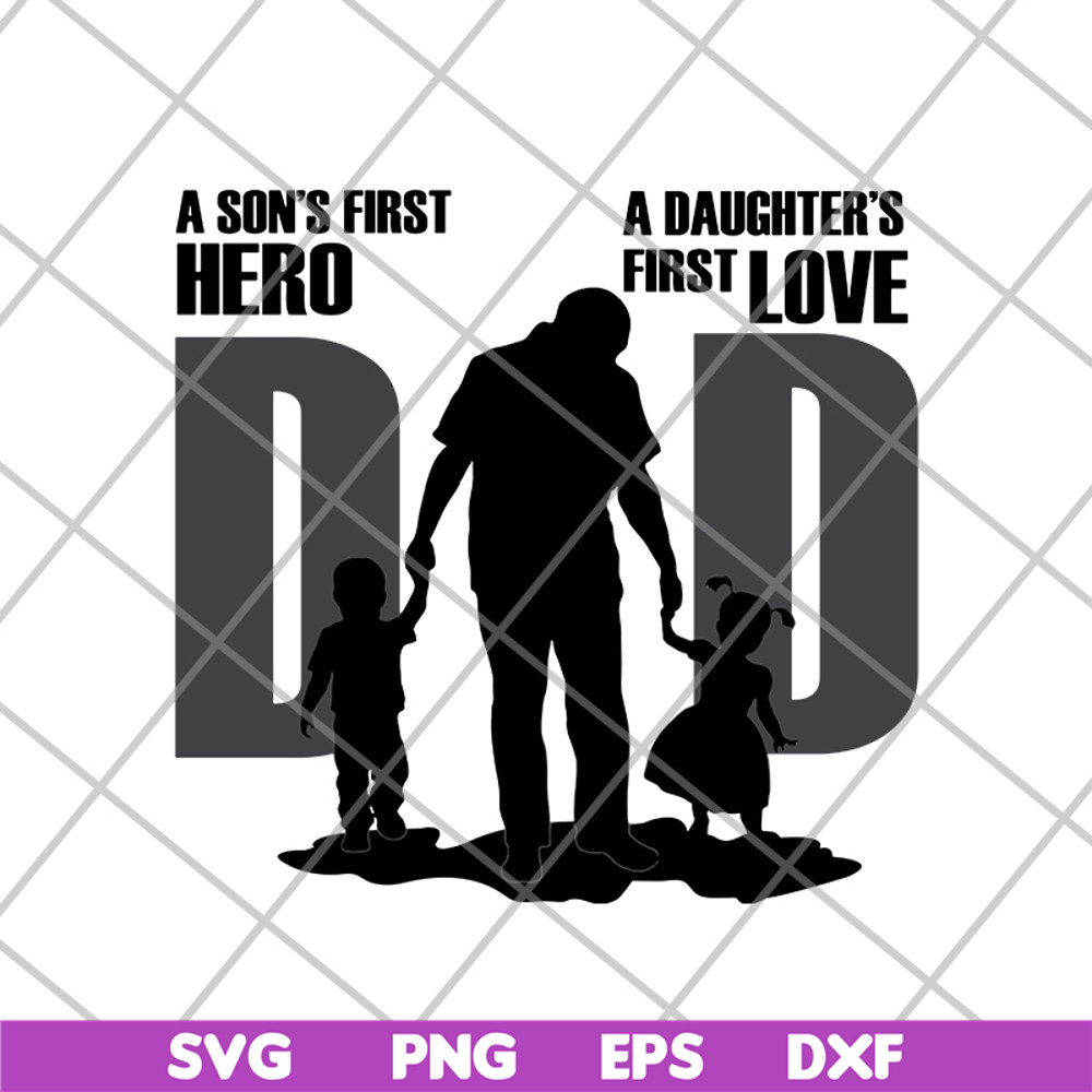 FTD02062109-Dad A Son's First Hero A Daughter's First Love Dad svg, png, dxf, eps digital file FTD02062109.jpg