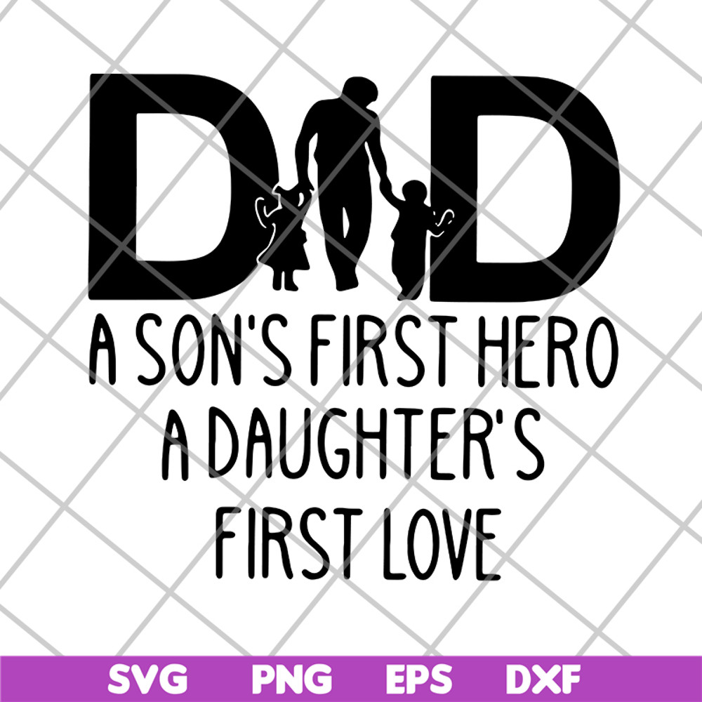 FTD02062111-Dad A Son's First Hero A Daughter's svg, png, dxf, eps digital file FTD02062111.jpg