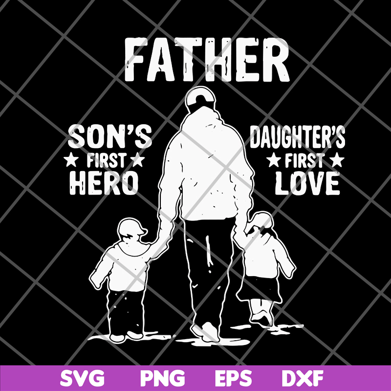 FTD02062112-Father's A Son's First Hero A Daughter's svg, png, dxf, eps digital file FTD02062112.jpg