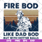FTD03062104-Firefighter fire bod like dad but with hotters balls happy father’s day vintage retro svg, png, dxf, eps digital file FTD03062104.jpg