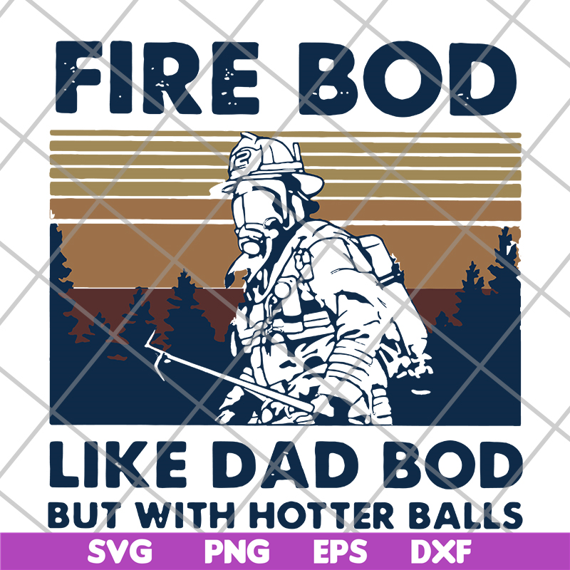 FTD03062104-Firefighter fire bod like dad but with hotters balls happy father’s day vintage retro svg, png, dxf, eps digital file FTD03062104.jpg