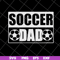 FTD04052110-Soccer dad svg, Fathers day svg, png, dxf, eps digital file FTD04052110.jpg