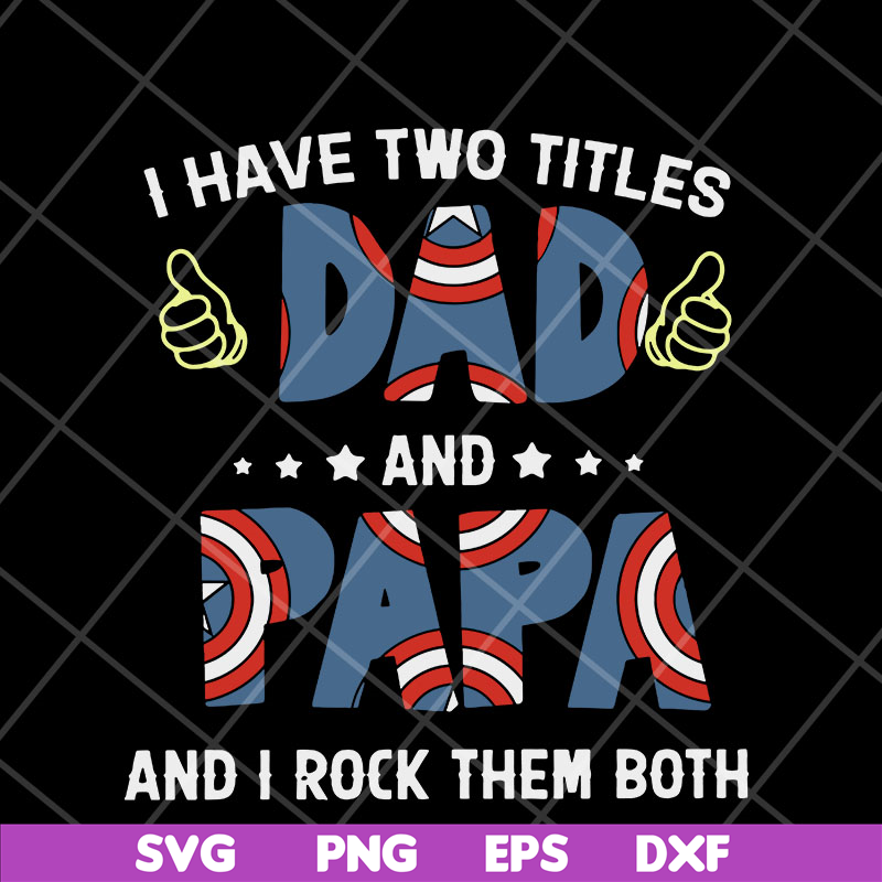 FTD05052116-I have two titles dad and papa svg, Fathers day svg, png, dxf, eps digital file FTD05052116.jpg
