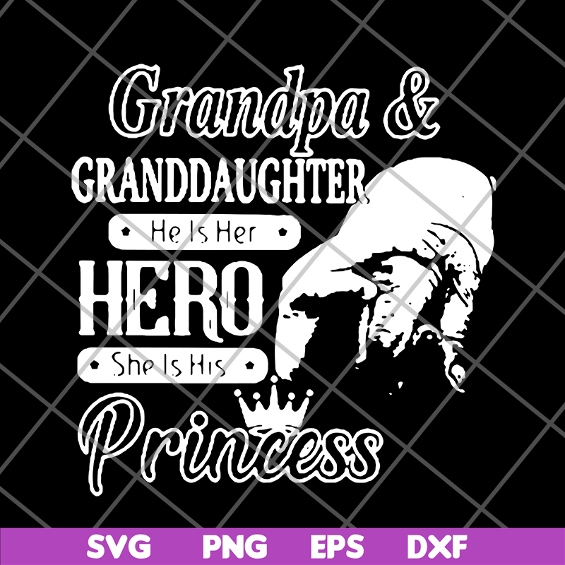 FTD07062106-Grandpa and granddaughter he is her hero she is his princess new svg, png, dxf, eps digital file FTD07062106.jpg