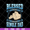 FTD10052104-blessed to be single dad svg, png, dxf, eps digital file FTD10052104.jpg