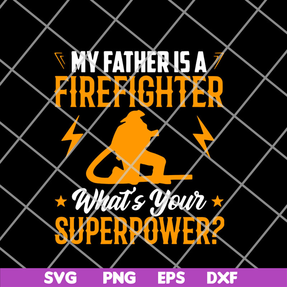 FTD11052105-My Father Is A Firefighter svg, png, dxf, eps digital file FTD11052105.jpg