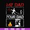FTD12-my dad your dad svg, png, dxf, eps, digital file FTD12.jpg