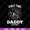 FTD15052101-first time daddy svg, png, dxf, eps digital file FTD15052101.jpg