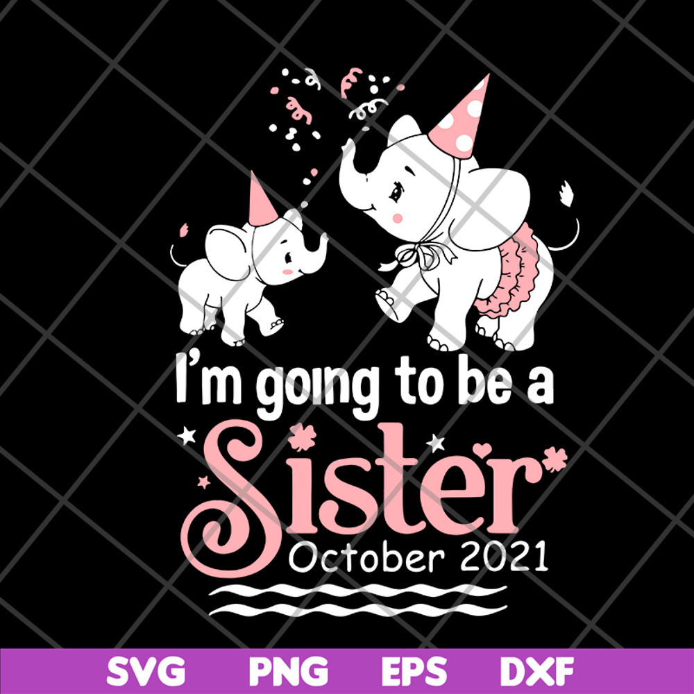 FTD19052120-I'm Going To Be A Sister in October 2021 svg, png, dxf, eps digital file FTD19052120.jpg