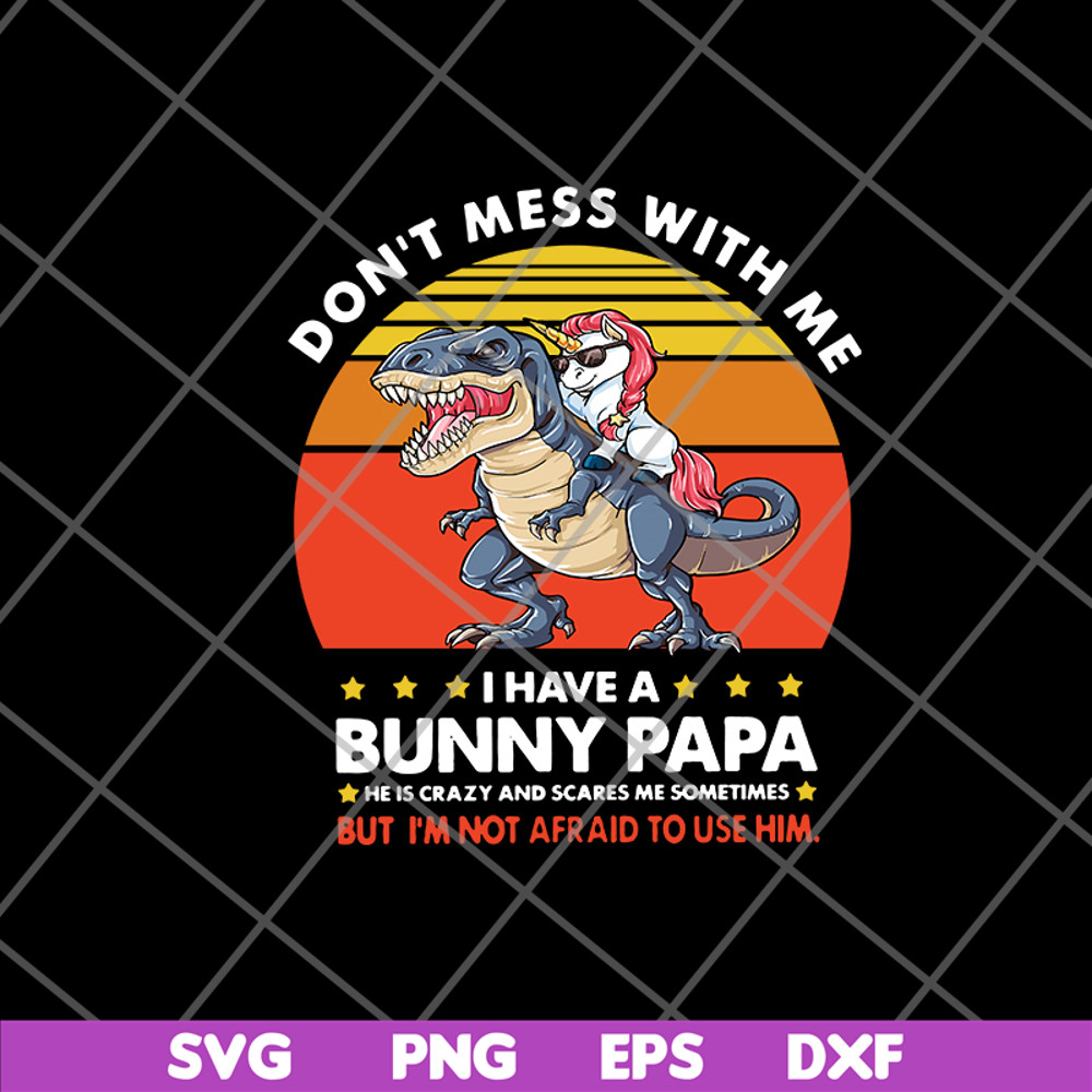 FTD24052119- Don’t Mess With Me I Have A Bunny Papa svg, png, dxf, eps digital file FTD24052119.jpg