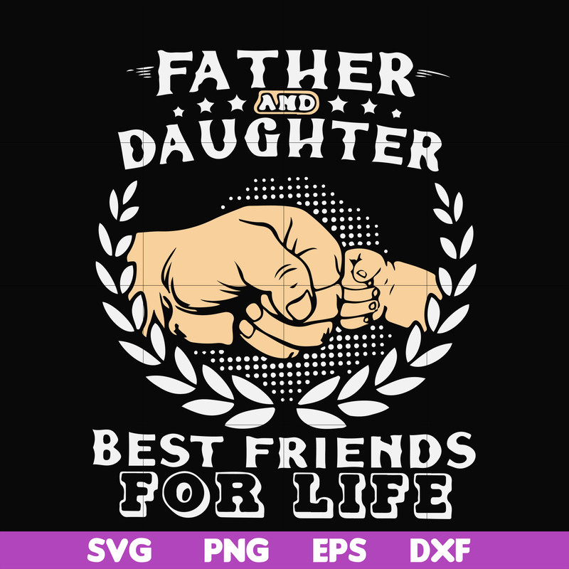 FTD26-father and daughter best friend for life svg, png, dxf, eps, digital file FTD26.jpg