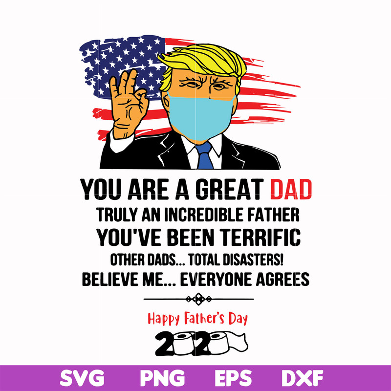 FTD27-You are a great dad truly an incredible father svg, Trump svg, png, dxf, eps, digital file FTD27.jpg